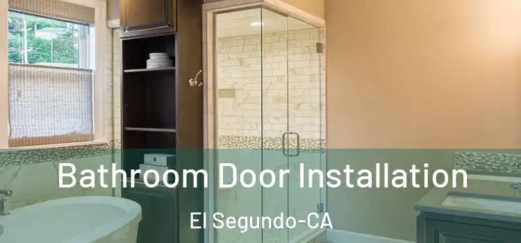  Bathroom Door Installation El Segundo-CA