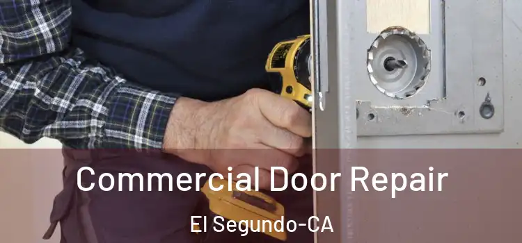 Commercial Door Repair El Segundo-CA