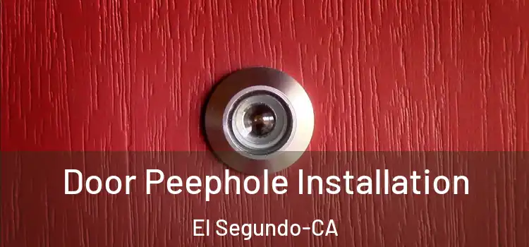 Door Peephole Installation El Segundo-CA