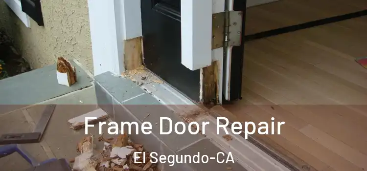 Frame Door Repair El Segundo-CA