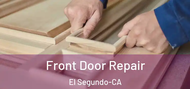 Front Door Repair El Segundo-CA