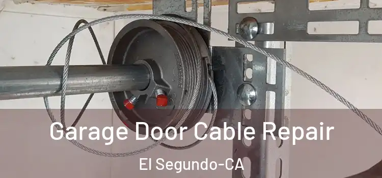Garage Door Cable Repair El Segundo-CA