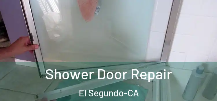 Shower Door Repair El Segundo-CA